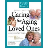 Caring for Aging Loved Ones by Focus on the Family 